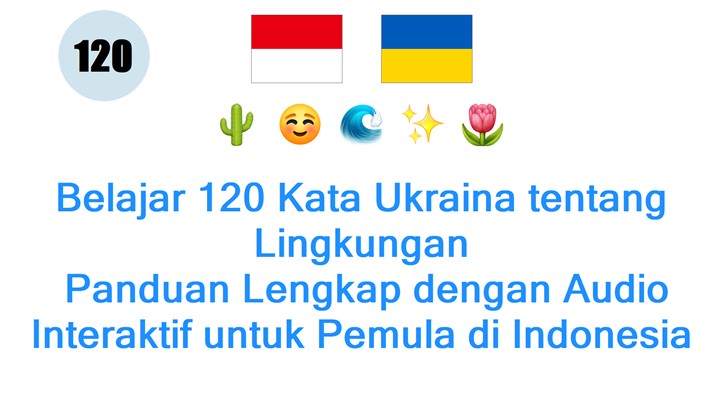 Belajar 120 Kata Ukraina tentang Lingkungan: Panduan Lengkap dengan Audio Interaktif untuk Pemula di Indonesia